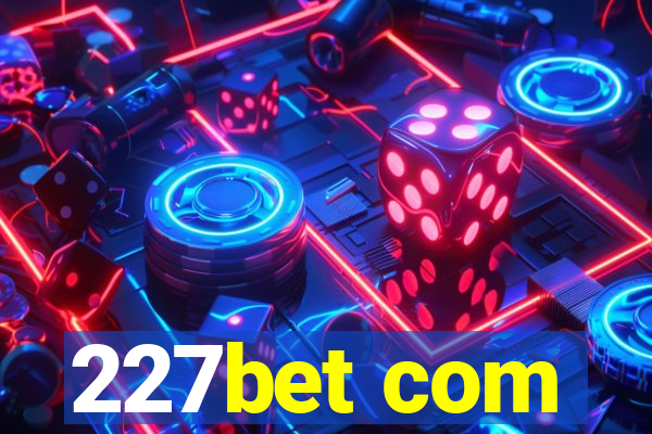 227bet com